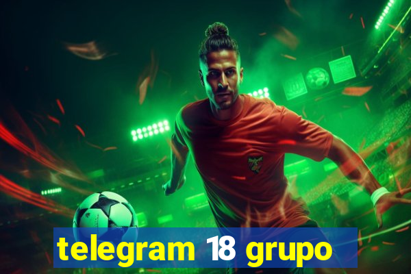 telegram 18 grupo